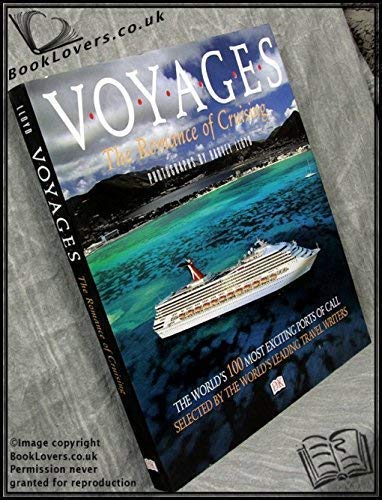 VOYAGES THE ROMANCE OF CRUISING: THE WORLD'S 100 MOST EXCITING PORTS OF CALL SELECTED BY THE WORLD'S LEADING TRAVEL WRITERS. book
