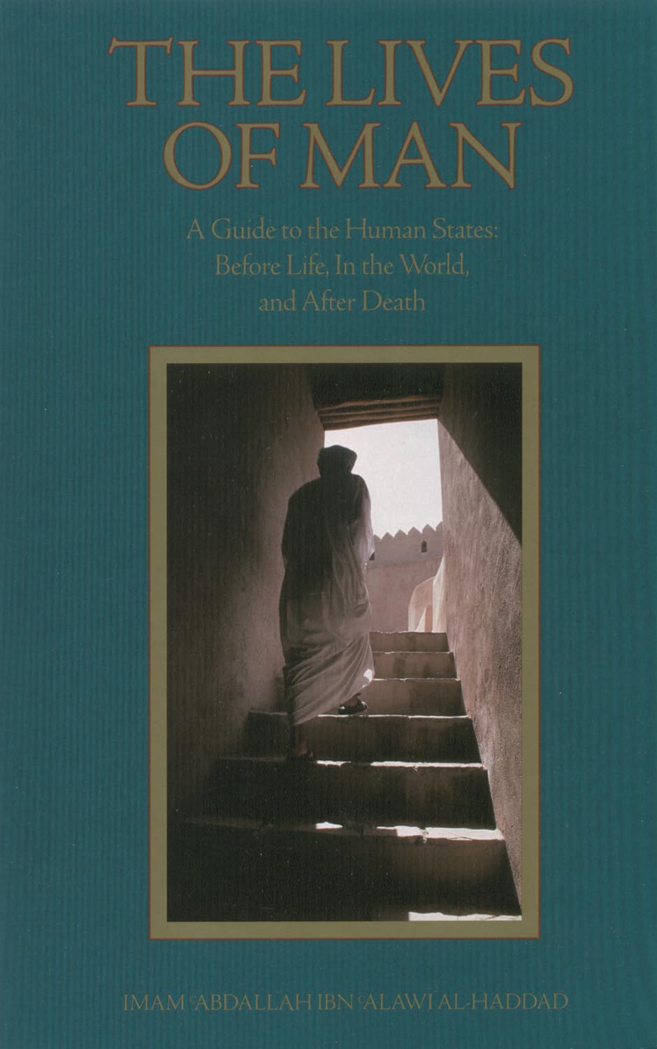 The Lives of Man: A Guide to the Human States: Before Life, in the World, and After Death Philosophy