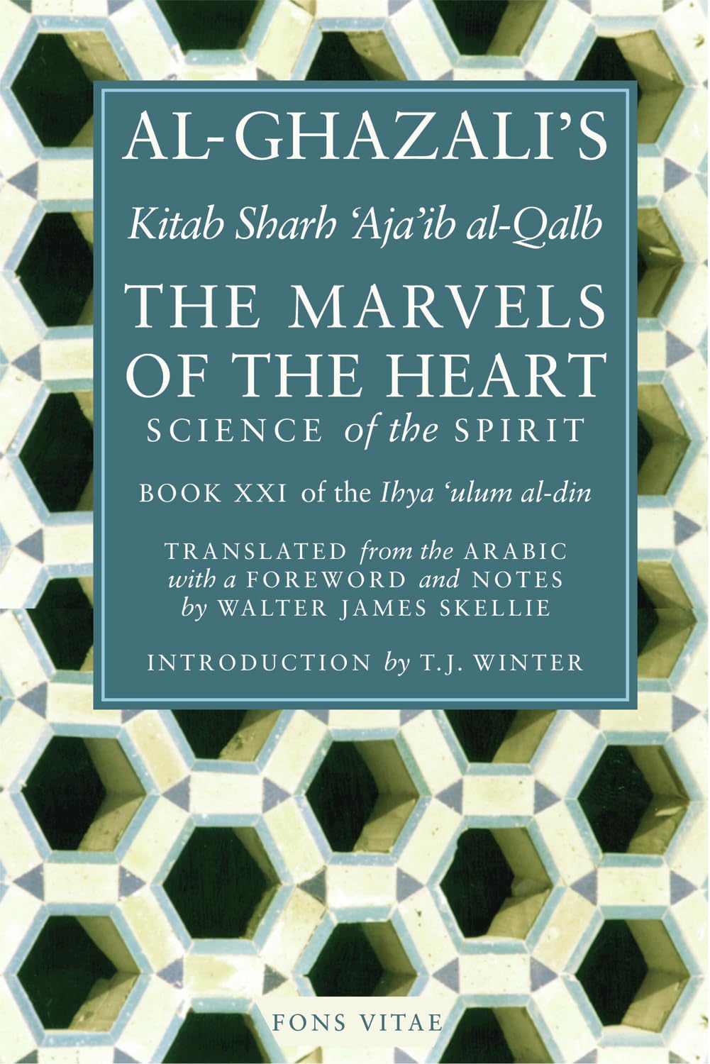 The Marvels of the Heart: Kitab Sharh Ajaib Al-Qalb (Ihya Ulum Al-Din/ The Revival of the Religious Sciences, 21) Religion & Esotericism