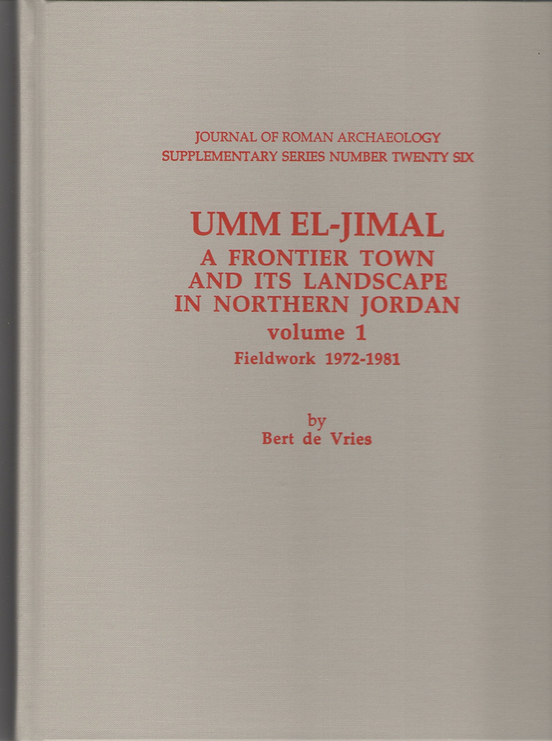 Umm El-Jimal: A Frontier Town and Its Landscape in Northern Jordan, Fieldwork 1972-1981 (Journal of Roman Archaeology Supplementary Series, Band 26) Social Sciences