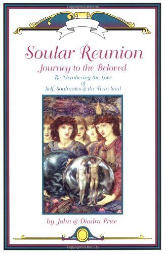 Soular Reunion: Journey to the Beloved.. Remembering the Love of Self, Soulmates and Twin Souls Religion & Esotericism