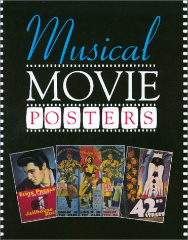 Musical Movie Posters (Illustrated History of Movies Through Posters S.) book