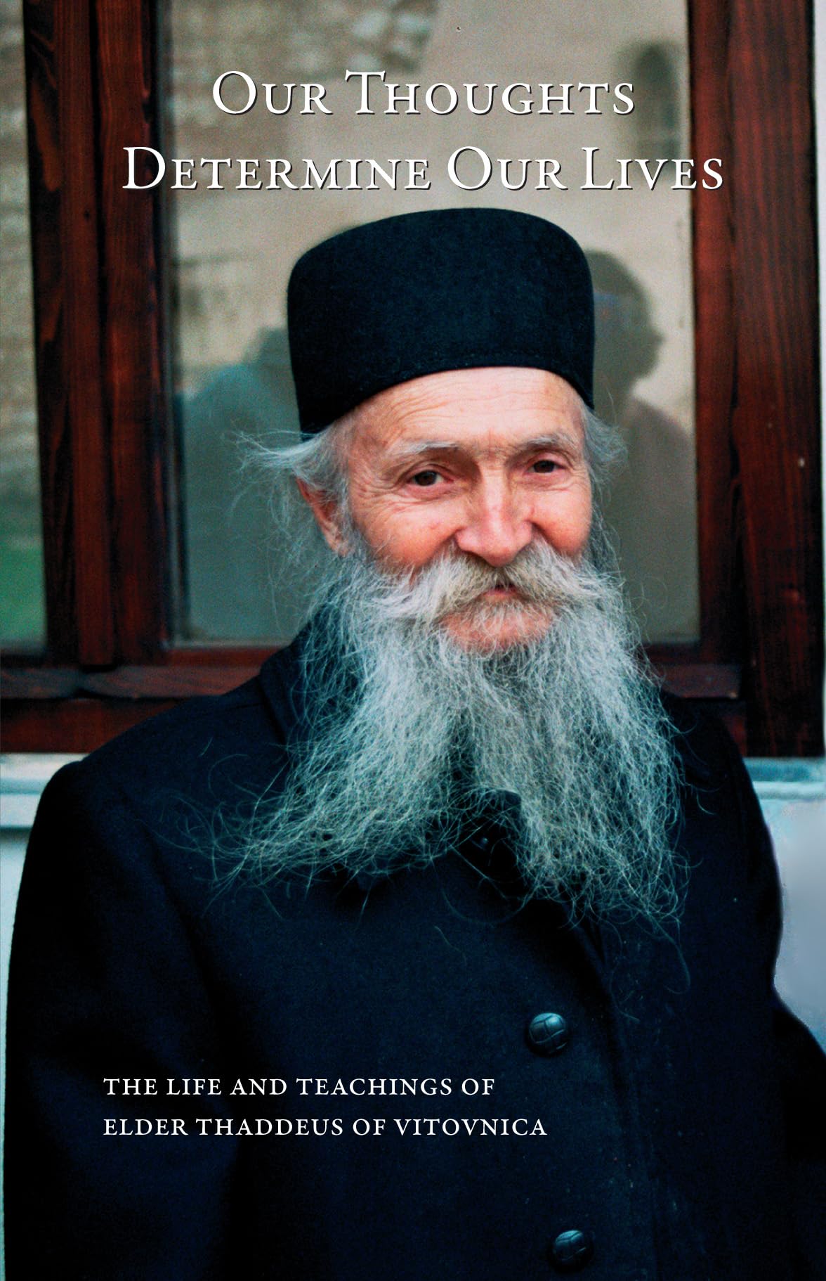 Our Thoughts Determine Our Lives: The Life and Teachings of Elder Thaddeus of Vitovnica Books