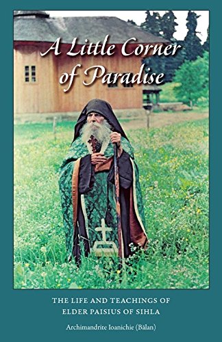 A Little Corner of Paradise: The life and Teachings of Elder Paisius of Sihla Books