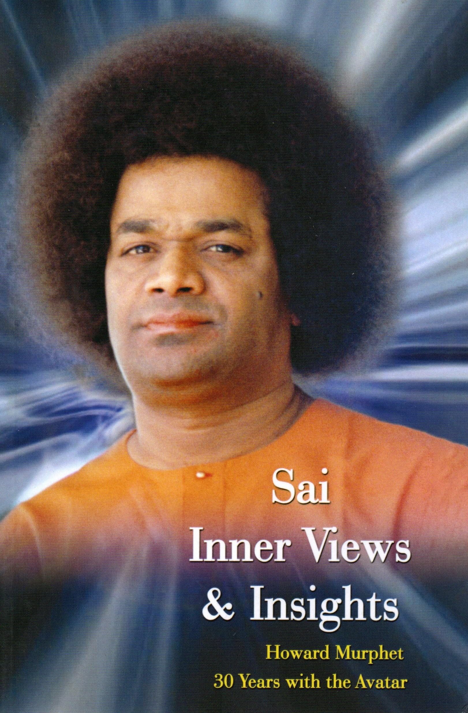 Sai Inner Views and Insights: Inner Views and Insights : 30 Years With the Avatar Religion & Esotericism