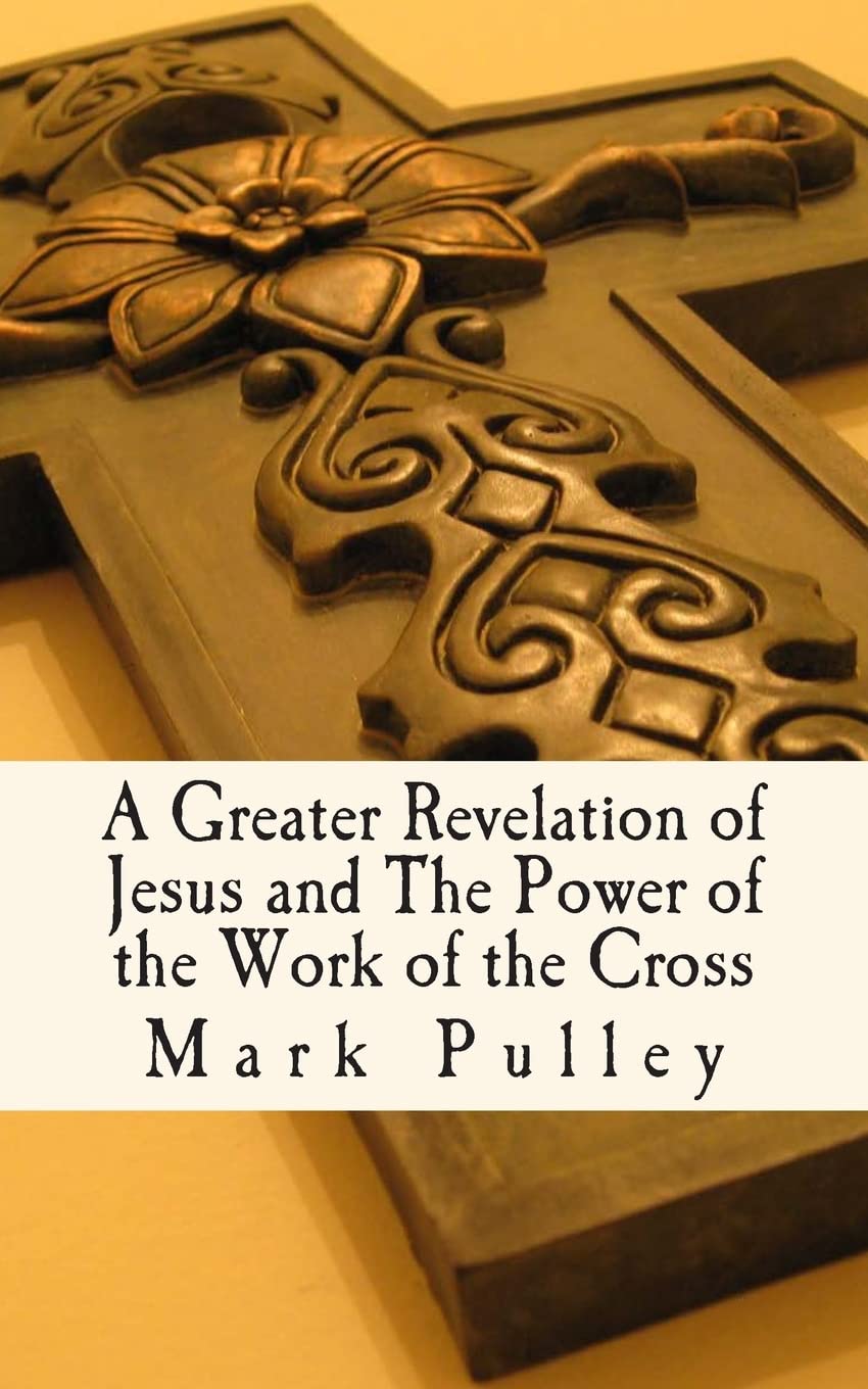 A Greater Revelation of Jesus and The Power of the Work of the Cross Religion & Esotericism