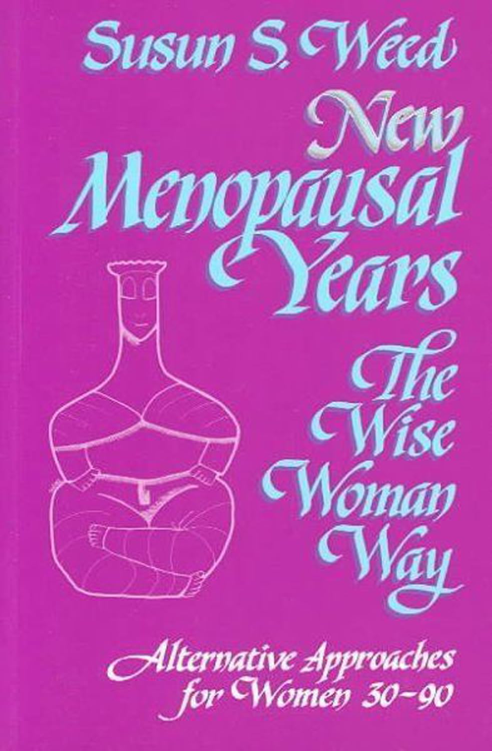 New Menopausal Years: The Wise Woman Way (Wise Woman Herbal) Health, Nutrition & Fitness