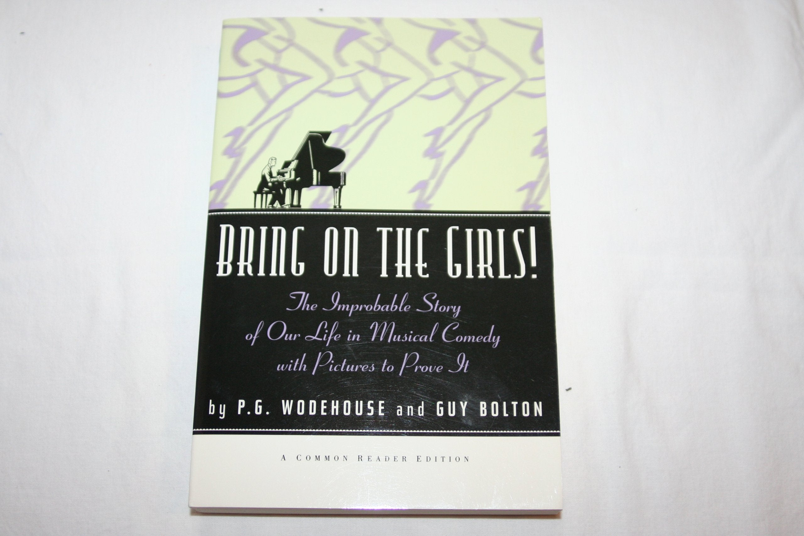 Bring on the Girls the Improbable Story of Our Life in Musical Comedy with Pictures to Prove It Books
