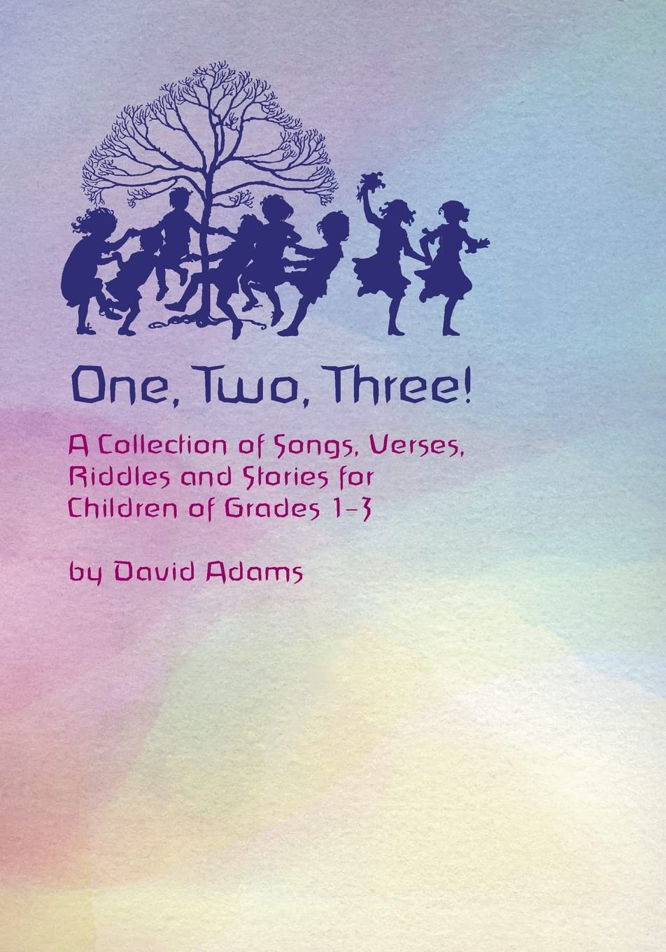 One, Two, Three: A Collections of Songs, Verses,Riddles, and Stories for Children Grades 1 — 3 book
