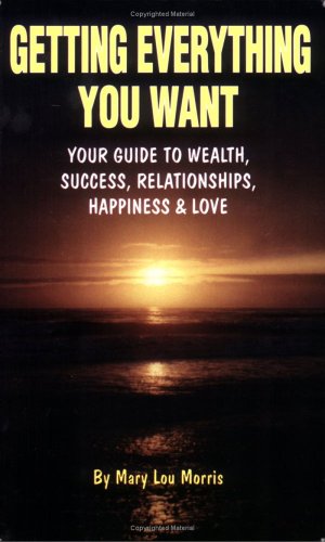 Title: Getting Everything You Want Your Guide to Wealth S book