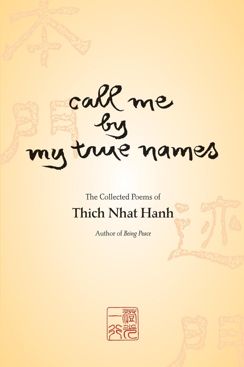 Call Me by My True Names: The Collected Poems: The Collected Poems of Thich Nhat Hanh Philosophy
