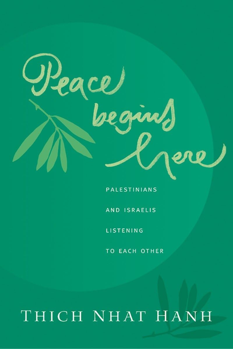 Peace Begins Here: Palestinians and Israelis Listening to Each Other book