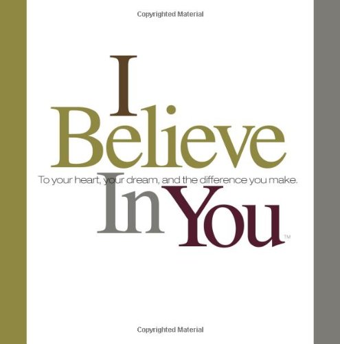I Believe in You: To Your Heart, Your Dream, and the Difference You Make Religion & Esotericism