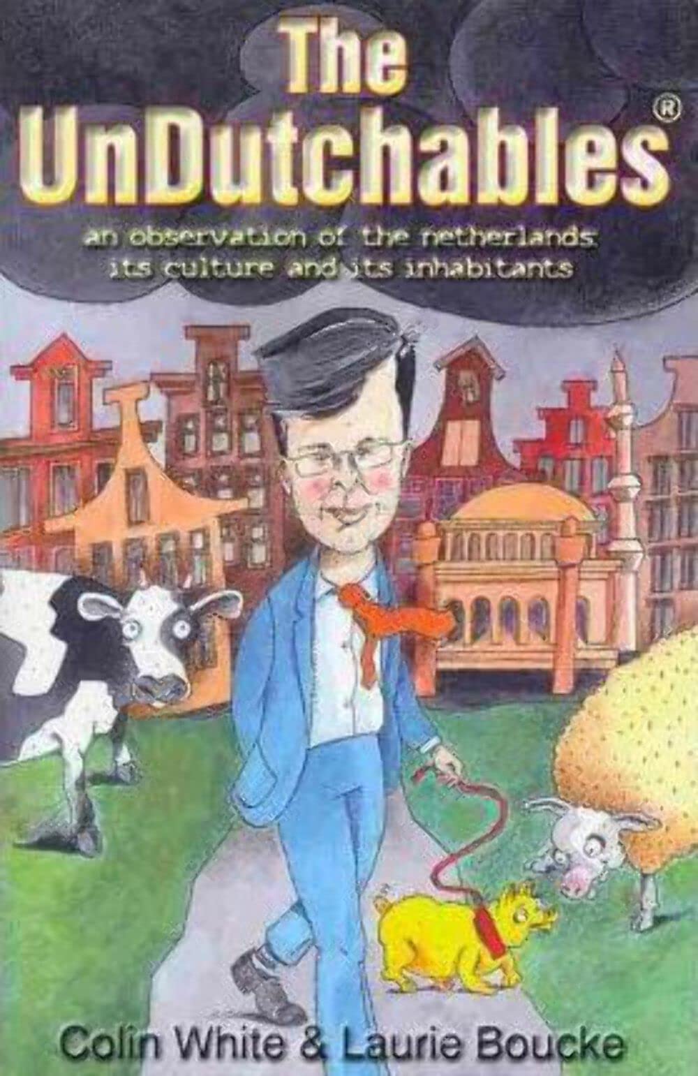 The Undutchables: An Observation of the Netherlands, Its Culture and Its Inhabitants Social Sciences