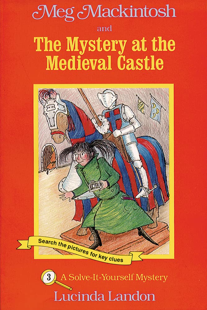 Meg Mackintosh and the Mystery at the Medieval Castle - title #3: A Solve-It-Yourself Mystery (Solve-It-Yourself Mystery, 3) Novels & Short Stories