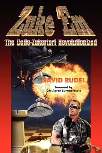 Zuke 'em-the Colle Zukertort Revolutionized: A Chess Opening System for Everyone, Now Bullet-proofed With New Ideas Leisure & Fun
