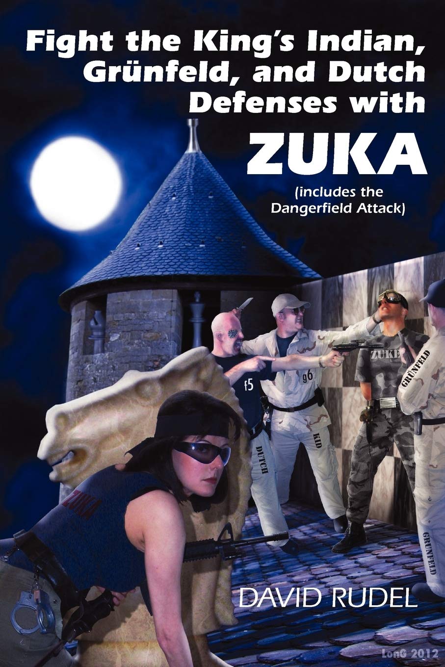 Fight the King's Indian, Gr Nfeld, and Dutch Defenses with Zuka, a Stand-Alone, Cohesive Chess Opening System (Includes the Dangerfield Attack) Leisure & Fun