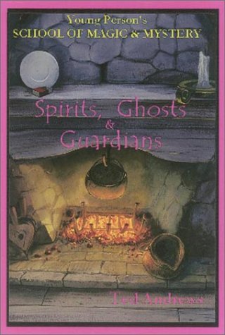 Spirits, Ghosts & Guardians: Young Person's School of Magic & Mystery Series Vol. 5 (Young Person's School of Magic and Mystery, 5, Band 5) Fiction