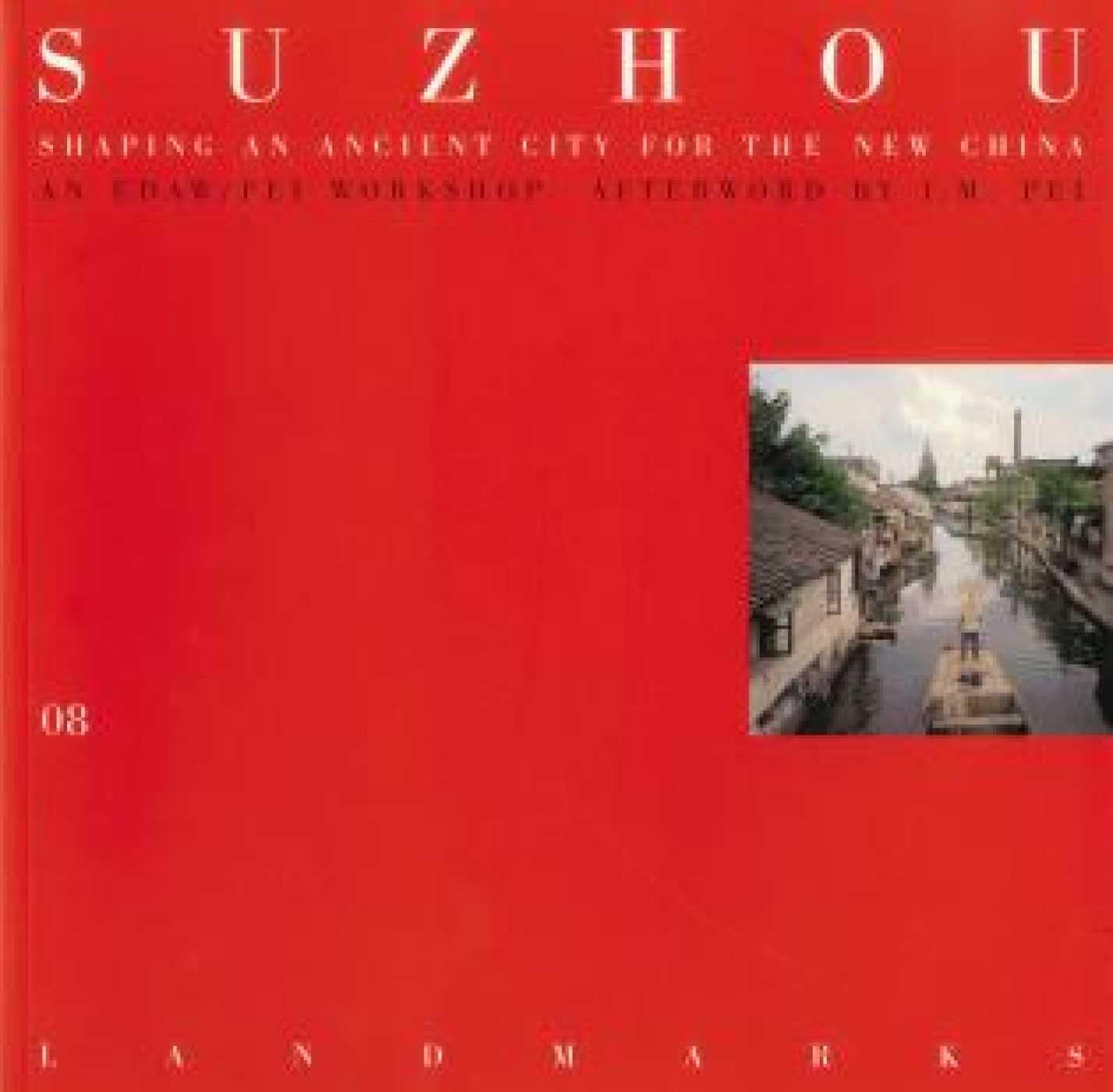 08 Suzhou: Shaping an Ancient City for the New China (Landmarks, Band 8) Social Sciences