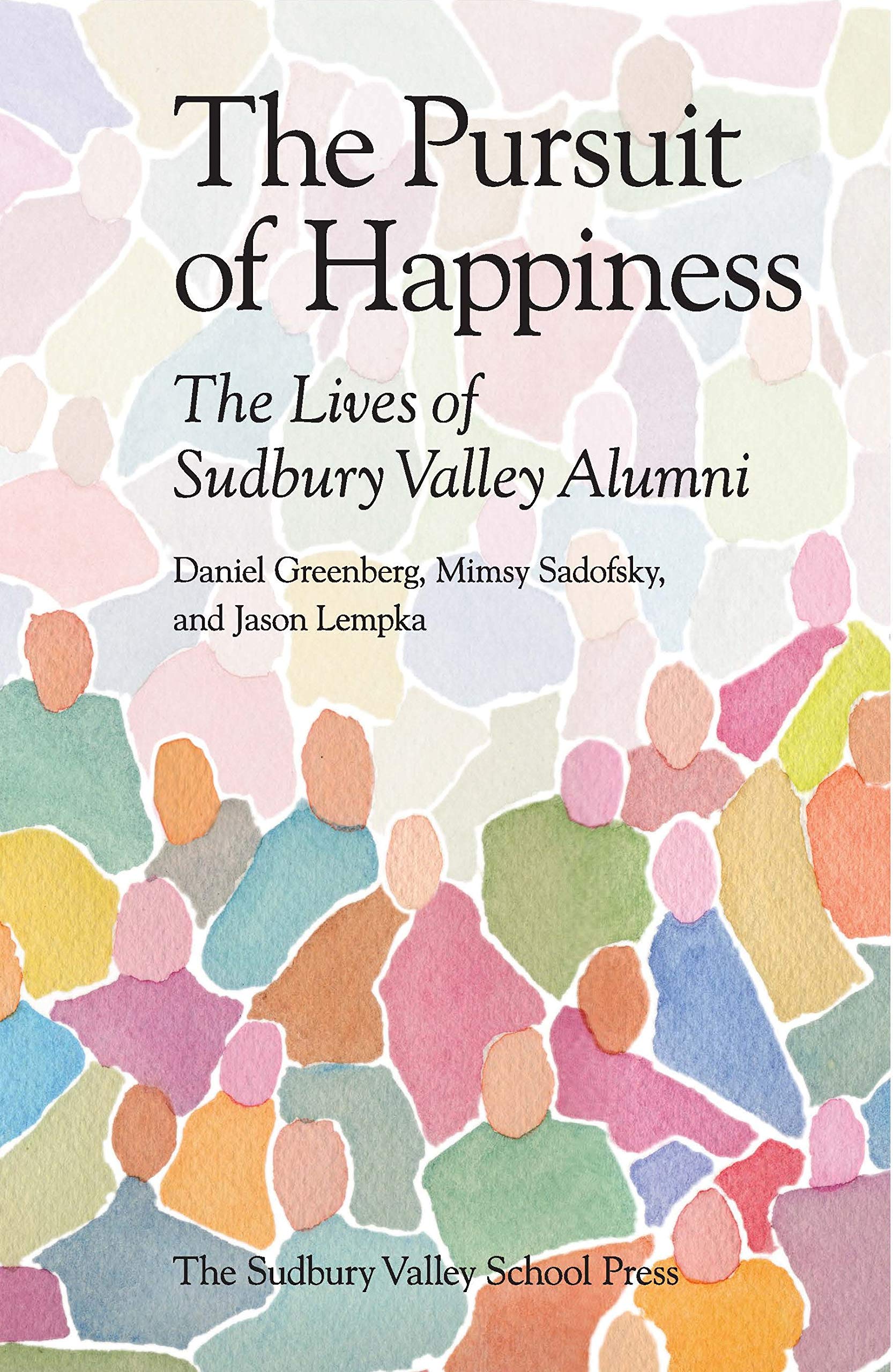 The Pursuit of Happiness- THE LIVES OF SUDBURY VALLEY ALUMNI Books
