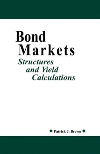 Bond Markets: Structures and Yield Calculations Business, Finance & Career