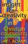 Insight & Creativity in Christian Counseling: A Study of the Usual & the Unique Books