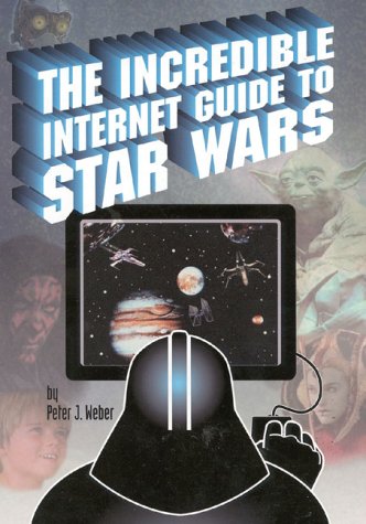 The Incredible Internet Guide to Star Wars: The Complete Guide to Everything Star Wars Online (Incredible Internet Guide Series) Computer Science