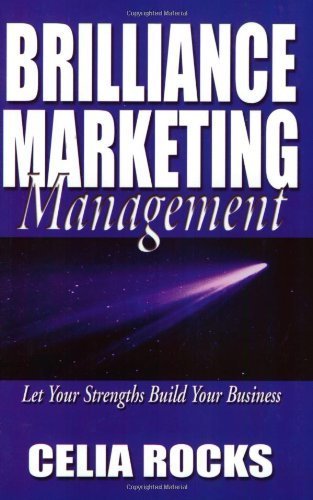 Brilliance Marketing Management: Let Your Strengths Build Your Business Business, Finance & Career