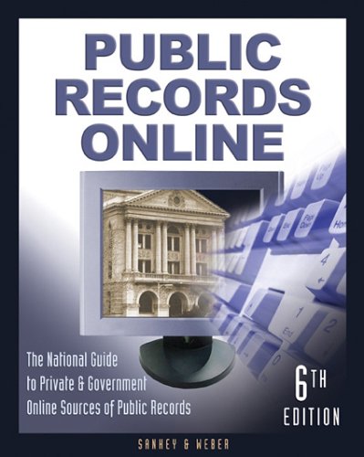 Public Records Online: The National Guide to Private & Goverment Online Sources of Public Records Computer Science