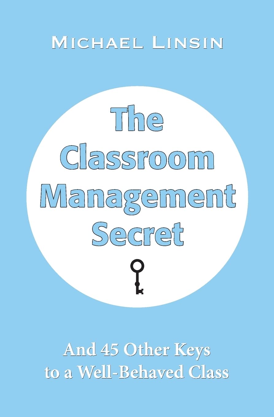 The Classroom Management Secret: And 45 Other Keys to a Well-Behaved Class Business, Finance & Career