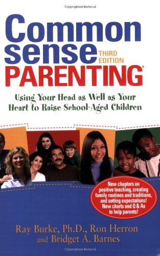 Common Sense Parenting: Using Your Head as Well as Your Heart to Raise School-Aged Children Parents & Children