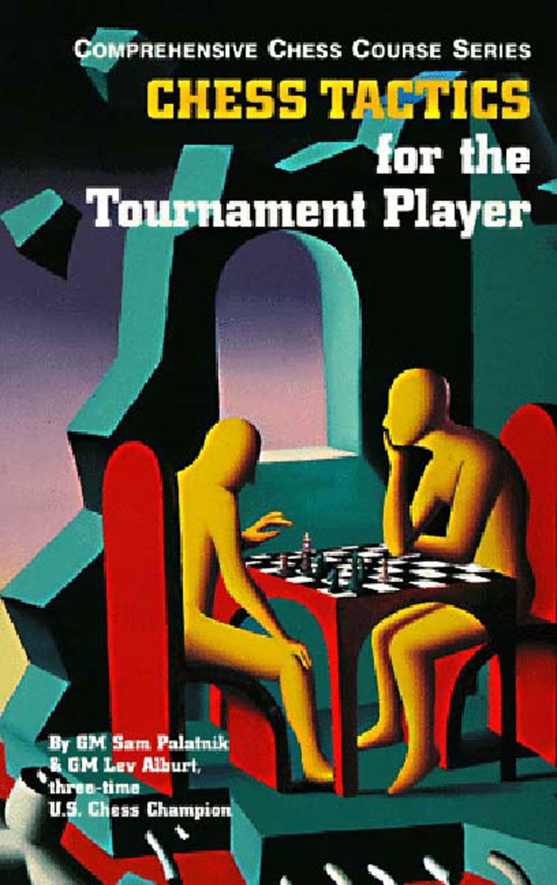 Chess Tactics for the Tournament Player: From Tournament Player to Expert Leisure & Fun