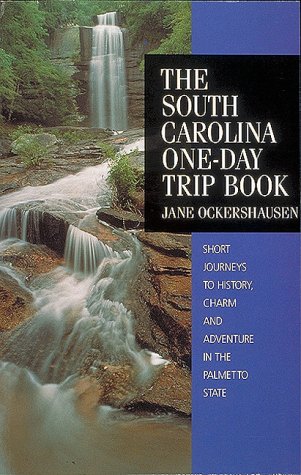 The South Carolina One-Day Trip Book: Short Journeys to History, Charm and Adventure in the Palmetto State book
