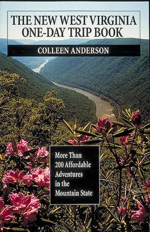 The New West Virginia One-Day Trip Book: More Than 200 Affordable Adventures in the Mountain State Travel