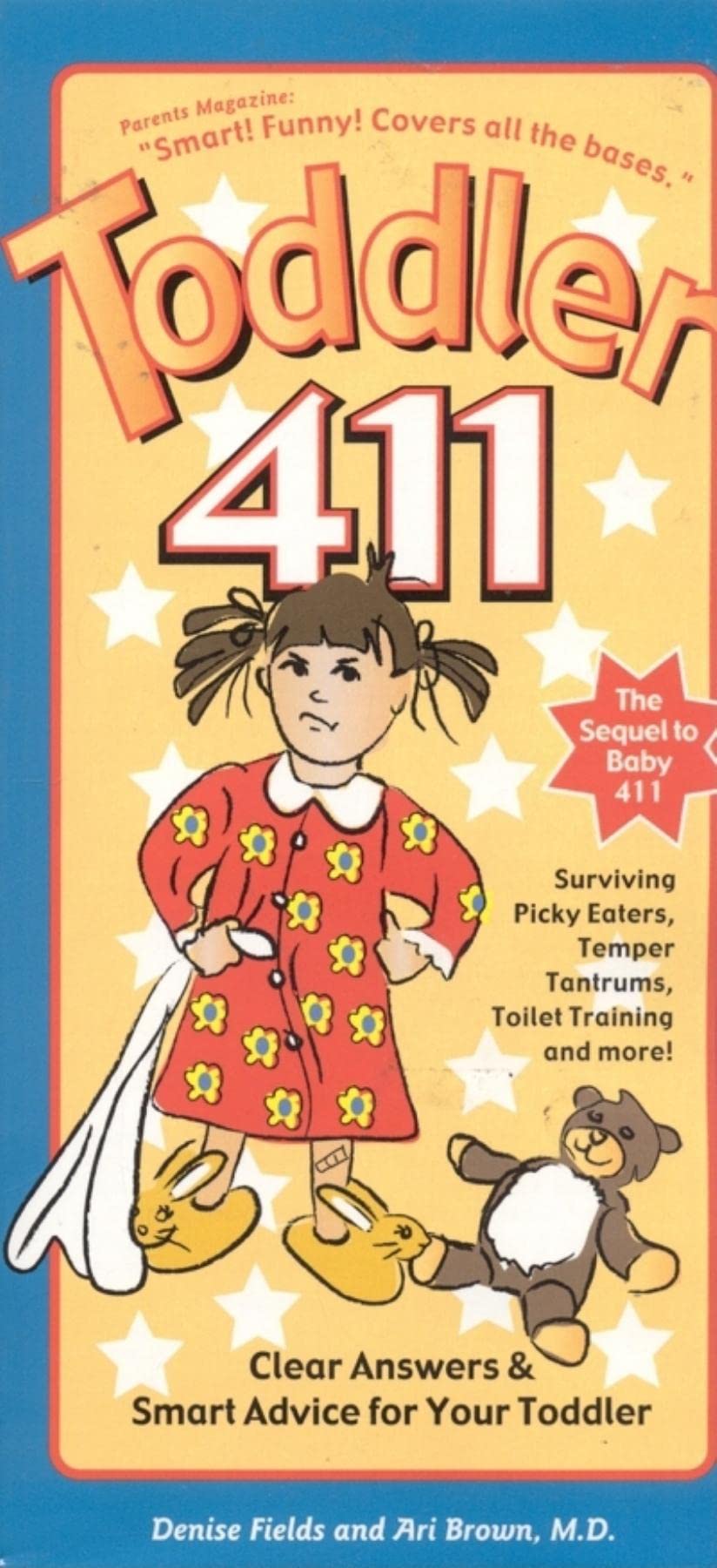 Toddler 411: Clear Answers & Smart Advice for Your Toddler Parents & Children