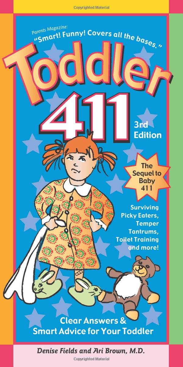 Toddler 411: Clear Answers & Smart Advice for Your Toddler Parents & Children