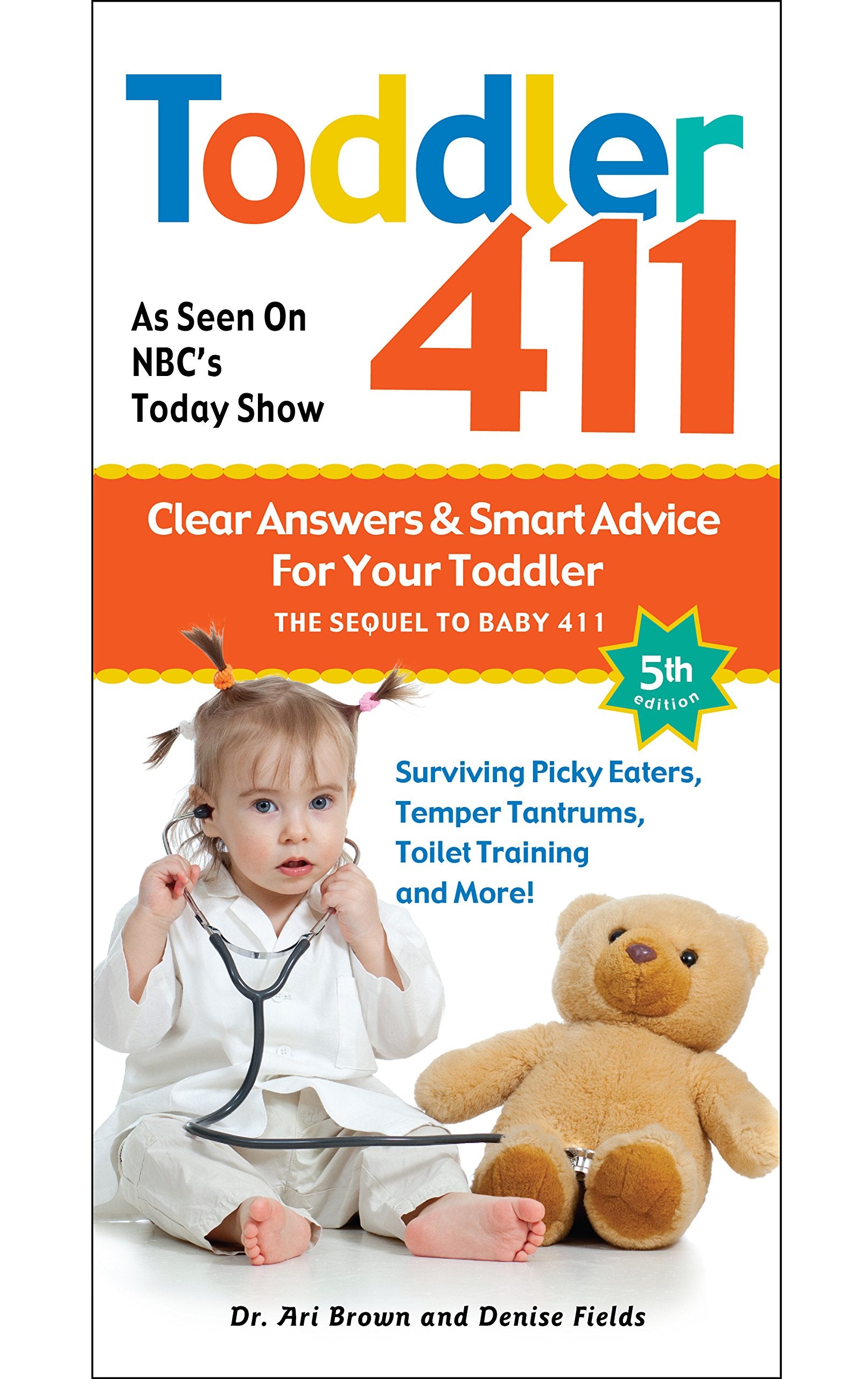 Toddler 411: Clear Answers & Smart Advice for Your Toddler Parents & Children
