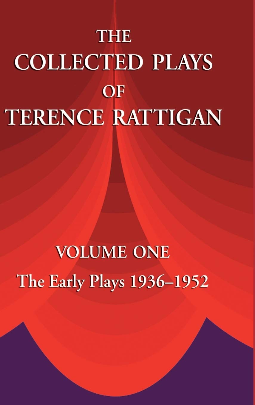 The Collected Plays of Terence Rattigan: Volume 1: The Early Plays 1936-1952 (The Collected Plays of Terence Rattigan: The Early Plays 1936-1952) Drama