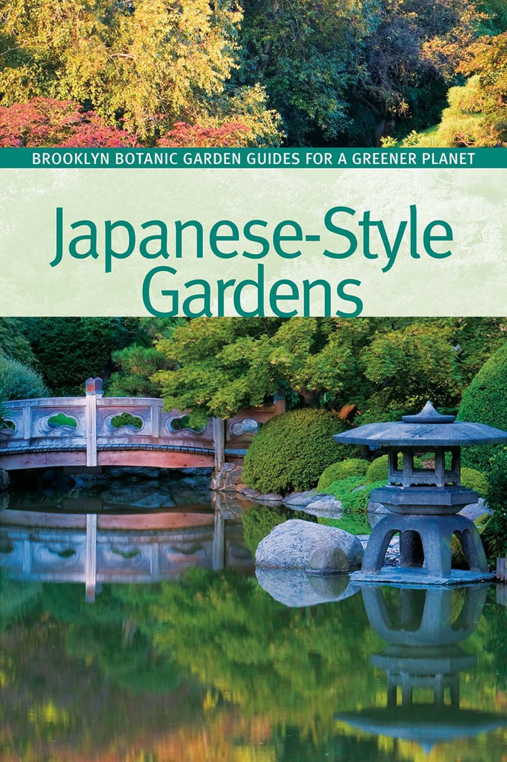 Japanese-Style Gardens (BBG Guides for a Greener Planet) Garden & Plants