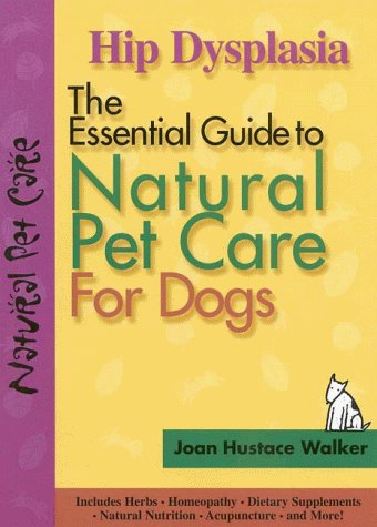 Hip Dysplasia (The Essential Guide to Natural Pet Care) Medicine