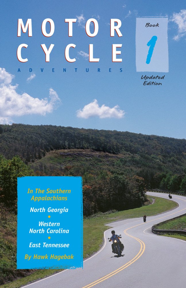 Motorcycle Adventures in the Southern Appalachians: North Georgia, Western North Carolina, East Tennessee Book 1 Travel Guides