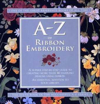 A-Z of Ribbon Embroidery Hobbies & Crafts
