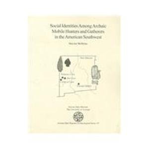 Social Identities Among Archaic Mobil Hunters And Gatherers in the American Southwest book