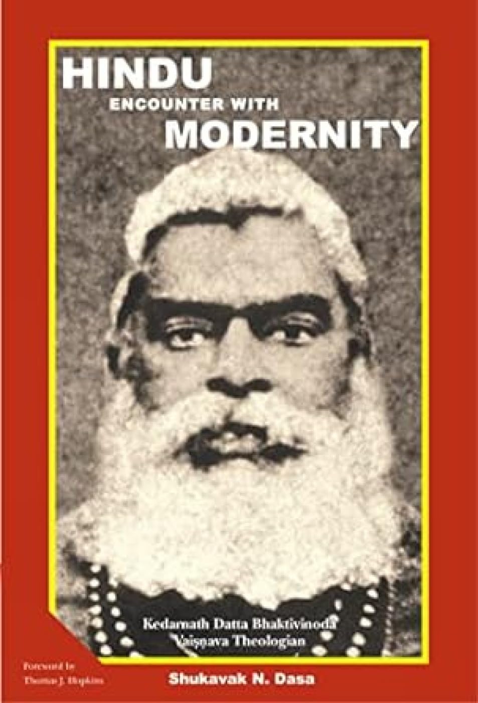 Bhaktivinode: The Life and Thought of Kedarnath Dutta: Kedarnath Datta Bhaktivinada, Vaisnava Theologian Philosophy