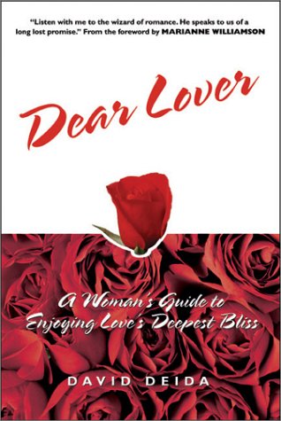Dear Lover: A Woman's Guide to Enjoying Love's Deepest Bliss Eroticism