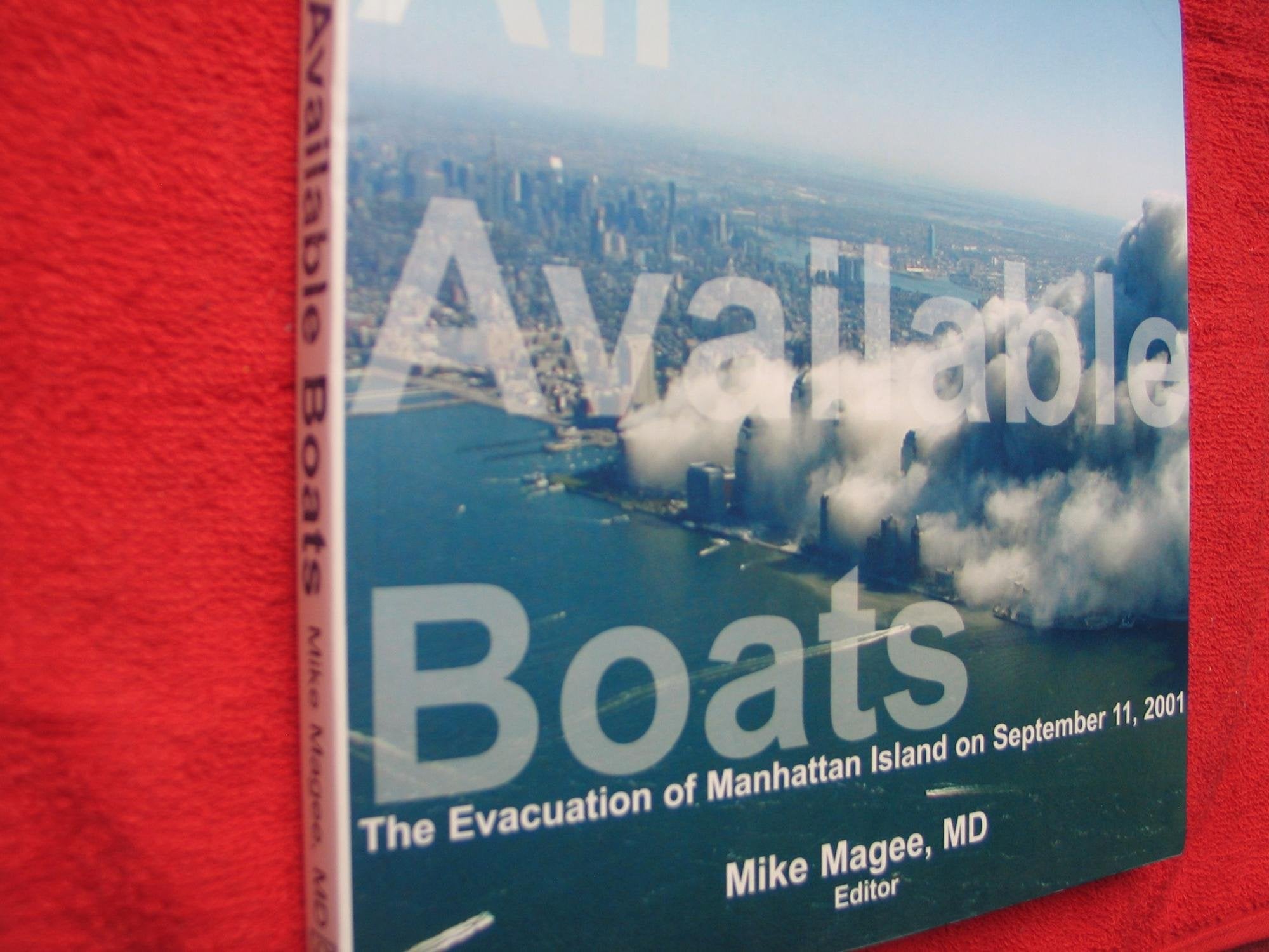 All Available Boats: The Evacuation of Manhattan Island on September 11, 2Oo1: The Evacuation of Manhattan Island on September 11, 2001 Politics & History