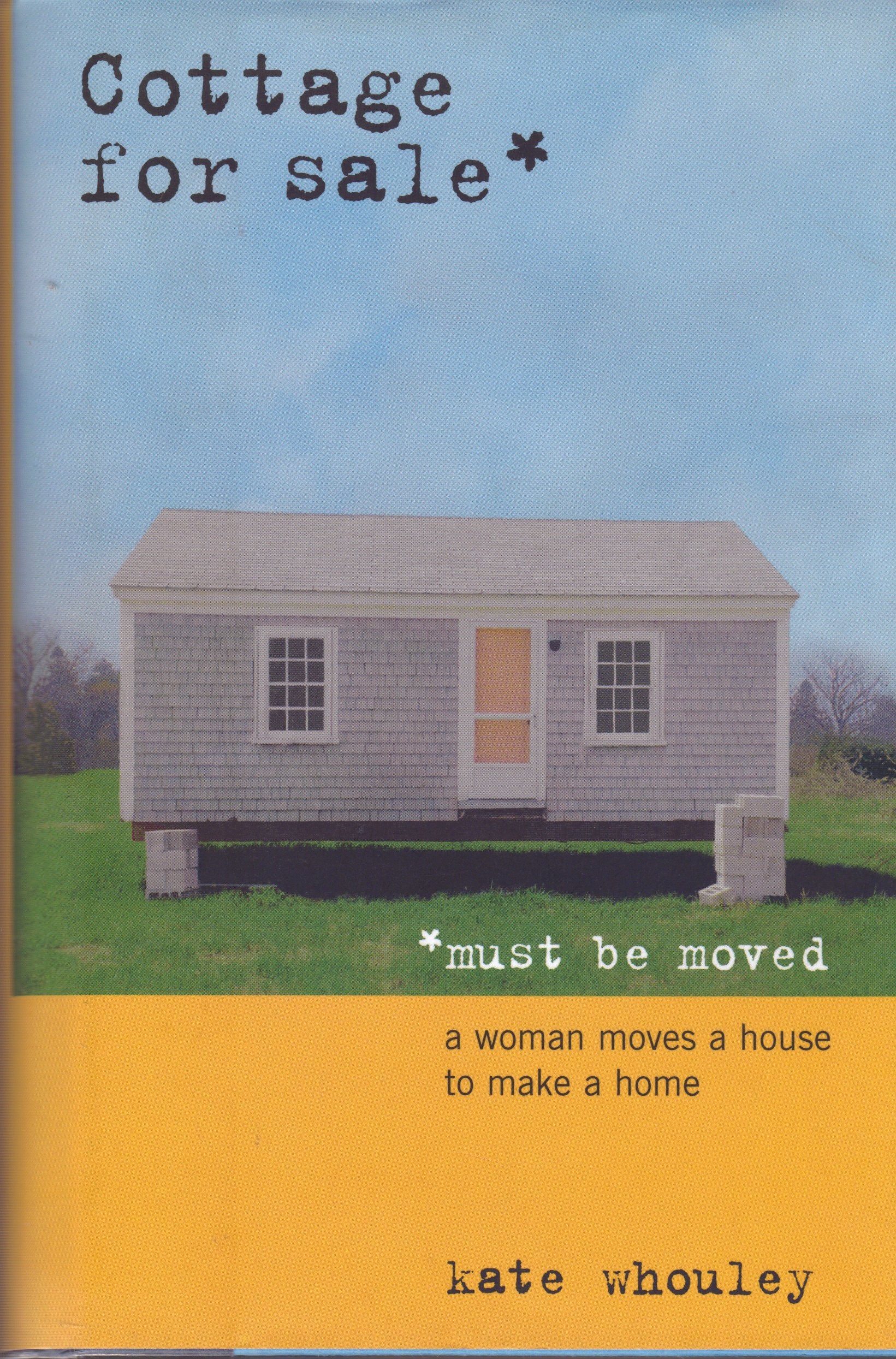 Cottage for Sale--Must Be Moved: A Woman Moves a House to Make a Home Home & Household