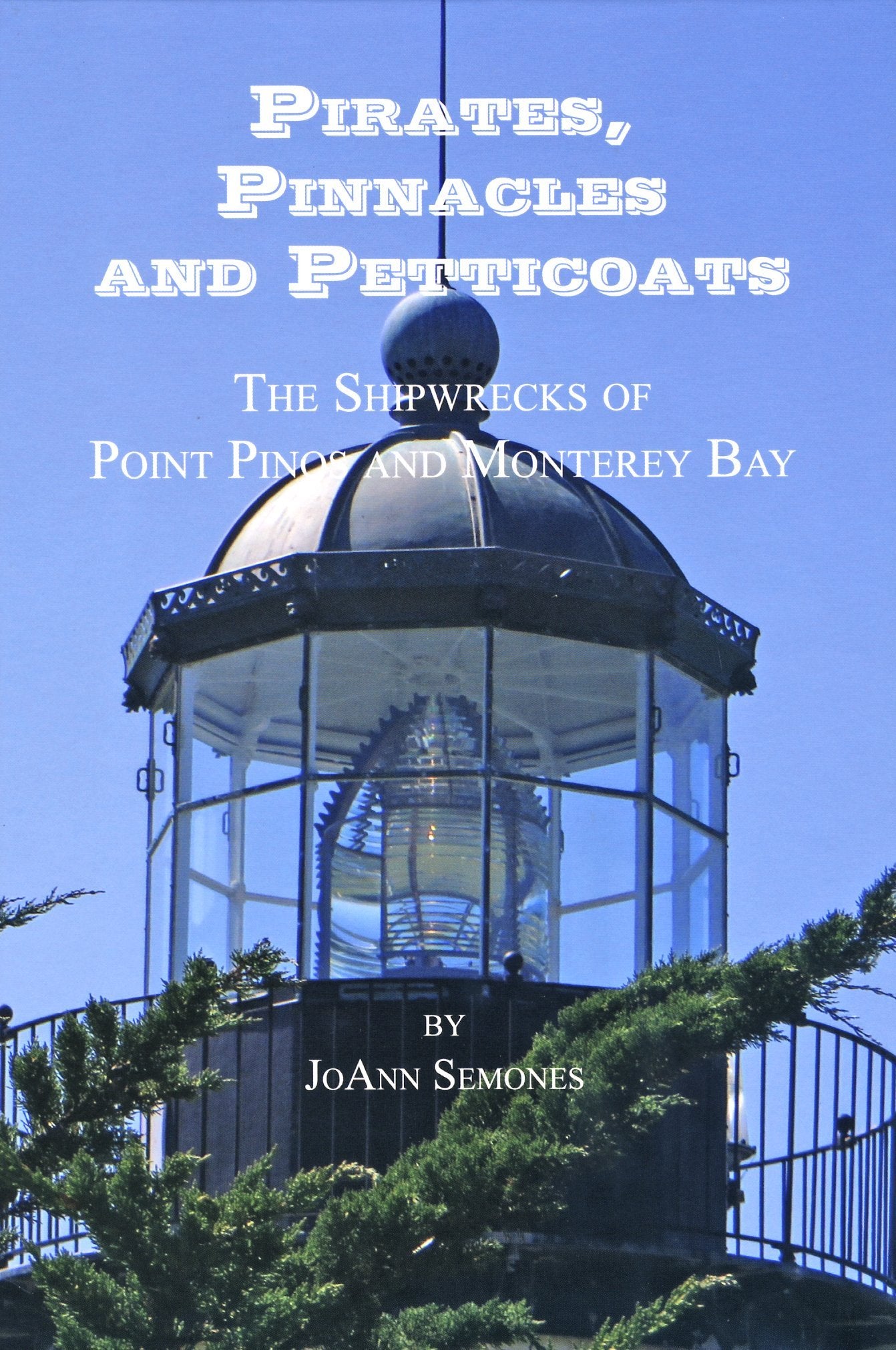 Pirates, Pinnacles and Petticoats; the Shipwrecks of Point Pinos and Monterey Bay Books