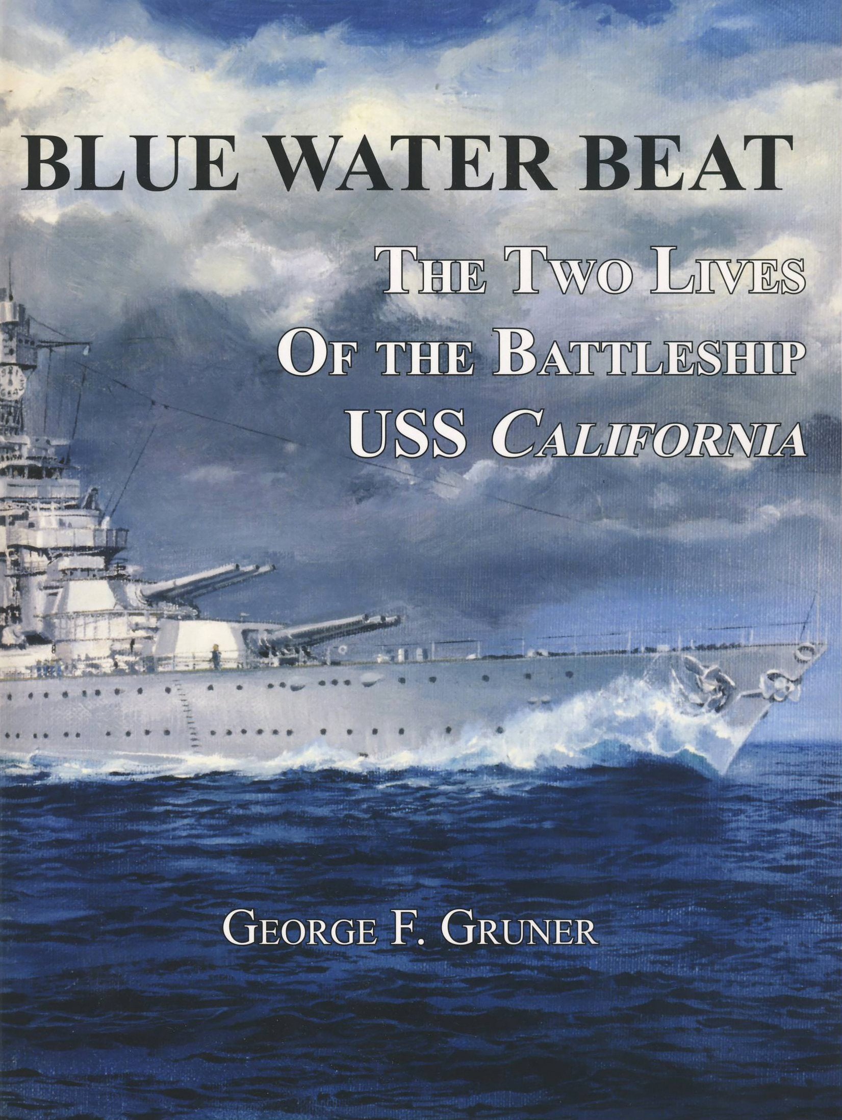 Blue Water Beat: The Two Lives of the Battleship Uss California Politics & History