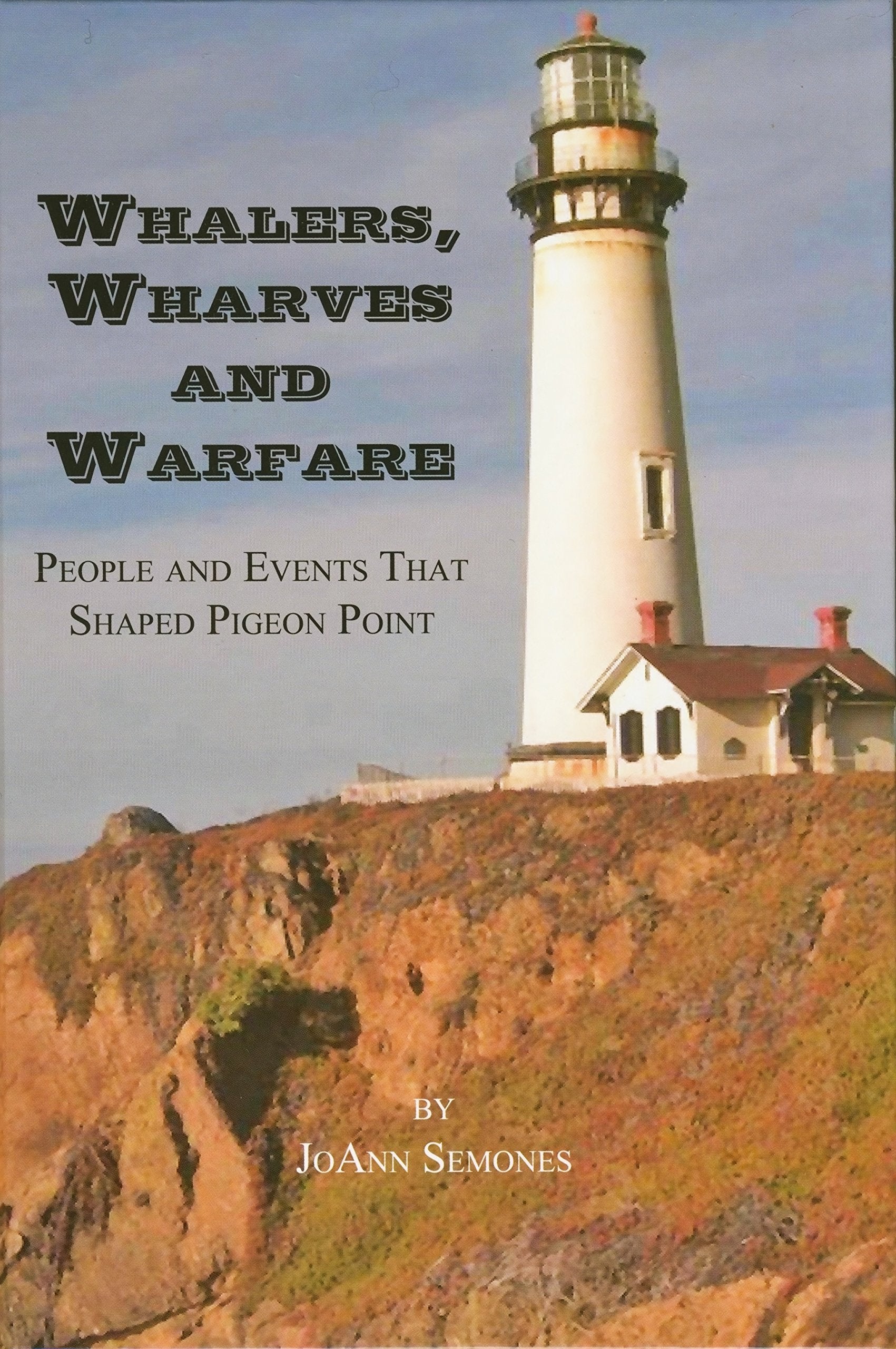 Whalers, Wharves and Warfare; People and Events That Shaped Pigeon Point Books